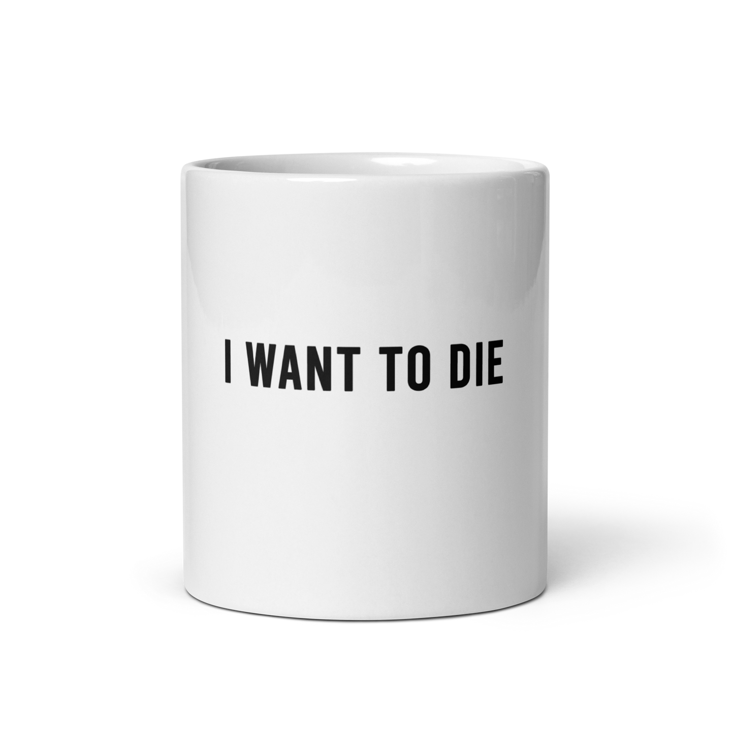 "I WANT TO DIE" mug